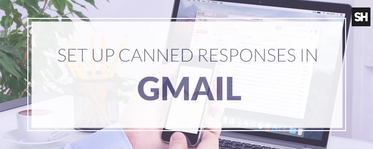 How to Set up Canned Responses in Gmail